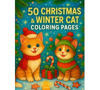 50 Christmas & Winter Cat Coloring Book: Adorable Festive Cats, Relaxing Winter Scenes & Cozy Christmas Magic (Cozy Christmas Coloring Collection)