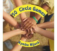 50 Circle Games for Kids: Fun, Inclusive Group Activities for Classrooms, Parties, and Play
