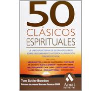 50 Clásicos espirituales: La sabiduría eterna de 50 grandes libros sobre descubrimiento interior, iluminación y propósito vital (AMAT)