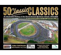 50 Classic Classics: An Illustrated History of the Grand Annual Sprintcar Classic 1973-2023