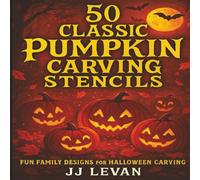 50 Classic Pumpkin Carving Stencils: 50 Fun Family Designs for Halloween Pumpkin Carving including witches, cats, bats, skulls, ghosts, and haunted houses with bonus coloring pages at the back.