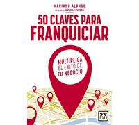 50 Claves franquiciar: Multiplica El Ã(c)Xito de Tu Negocio (Colección Acción Empresarial)