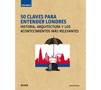 50 claves para entender Londres: Historia, arquitectura y los acontecimientos más relevantes (Guía breve)