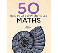50 clés pour comprendre les maths