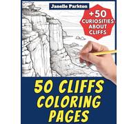 50 Cliffs Coloring Pages Book for Kids and Adults: +50 Amazing Facts about Cliffs. Coloring Book for Children and Grown-Ups. Color and Learn with Janelle - Nature and activities - Vol.