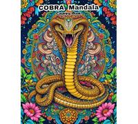 50 Cobra Mandalas: Beautiful Geometric Designs of Hooded Kings and Exotic Scales for Adults