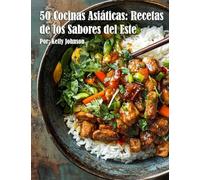 50 Cocinas Asiáticas: Recetas con Sabores del Este