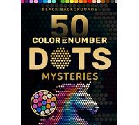 50 Color by Number Dots Mysteries: Adult Mystery Dot Mosaic Coloring Book Featuring Animals, Fantasy Art, Nature Scenes and Intricate Patterns