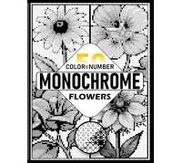 50 Color By Number Monochrome Flowers: Mystery Floral Coloring Book with One Pen & Six Marks
