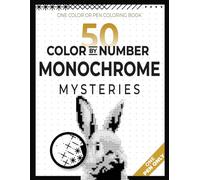50 Color by Number Monochrome Mysteries: One Color or Pen Coloring Mystery Book For Adults Relaxation - Black and White Monochrome Mysteries (Pixel Land Quest)