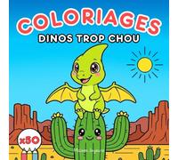 50 coloriages de dinosaures trop chou pour enfants: Illustrations kawaii, créatives et rigolotes | Tyrannosaure, Diplodocus, Stégosaure…