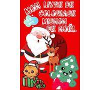50 COLORIAGES DE NOËL KAWAÏ: livre de coloriages faciles de noël kawaï (Mes coloriages 3-8 ans, 50 coloriages amusants et mignons)