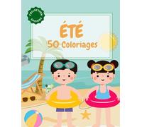 50 Coloriages d'Été Plage I Poissons I Enfants I Palmiers I Jeux I Bateaux I Coquillages I Etoiles de mer I Glaces I Manèges (Coloring Books - 4 Collections)