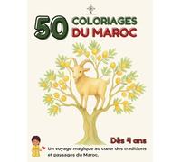 50 COLORIAGES DU MAROC: Un voyage magique au cœur des traditions et paysages du Maroc : 50 illustrations uniques pour enfants dès 5 ans (Trésors du Maroc)