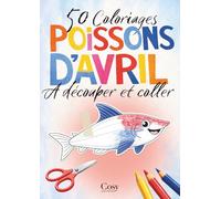 50 coloriages POISSONS D'AVRIL A découper et coller: Livre de coloriages pour enfant
