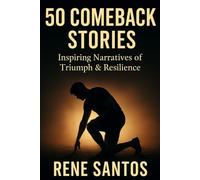50 Come Back Stories: Inspiring Narratives of Triumph & Resilience