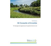 50 Conseils à Ermelide: 50 messages de sagesse pour les grands choix de la vie