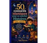 50 conseils islamiques pour se coucherHistoires pour enfants: Des histoires réconfortantes pour développer la foi, un bon caractère et l'amour d'Allah