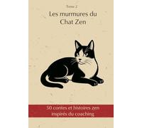 50 contes et histoires zen inspirés du coaching: Les murmures du Chat Zen - Tome 2 - Les ponts vers le monde