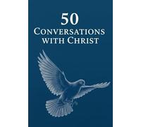 50 Conversation with Christ Journal: Bible Verses with Conversation Questions for Thoughtful Dialogue with Christ