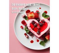 50 Cooked with Sweet Love Recipes