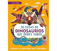 50 Cosas De dinosaurios Que debes saber (Aprender, jugar y descubrir)