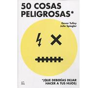50 COSAS PELIGROSAS: (QUE DEBERÍAS DEJAR HACER A TUS HIJOS) (Crianza)