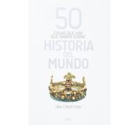 50 Cosas Que Hay Que Saber Sobre La Historial Del Mund