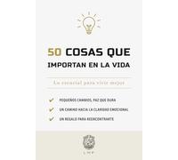 50 cosas que importan en la vida: Lo esencial para vivir mejor