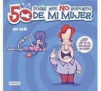 50 cosas que no soporto de mi mujer (Sin rodeos)