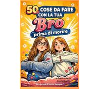 50 + cose da fare con la tua Bro prima di morire