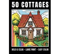 50 COTTAGES Large Print Coloring Book for Adults and Seniors: Bold and Easy to Color Cute English Country Cottage Illustrations (Bold & Easy to Color Large Print Coloring Books)