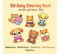 50 Cozy Coloring Book for Adults and Teens. Kid's: Cute Animals, Relaxing Scenes, Cafés, Bakeries, and Stress Relief Coloring Pages