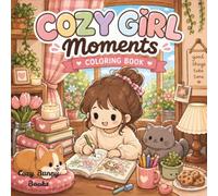50 Cozy Cute Girl Moments Coloring Book: Cute Kawaii Coloring Pages Featuring Cozy Everyday Activities for Teens and Adults