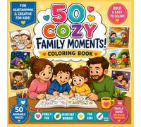 50 COZY FAMILY MOMENTS: COLORING BOOK FOR KIDS AGES:3-8 SIZE:8.5*8.5 INCH