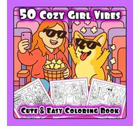 50 Cozy Girl Vibes: Coloring Book for Adults and Teens: Cute Cozy Daily Activities for Relaxation with Self-Care, Stress Relief and Vacation Scenes (Cozy & Cute Girl Books)