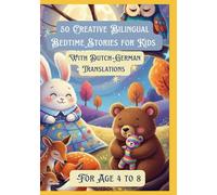 50 Creative Bilingual Bedtime Stories for Kids | With Dutch-German Translations | For Age 4 to 8