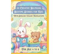 50 Creative Bilingual Bedtime Stories for Kids | With English-Italian Translations | For Age 4 to 8