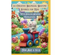 50 Creative Bilingual Bedtime Stories for Kids | With English-Spanish Translations | For Age 4 to 8