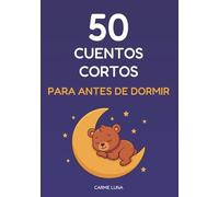 50 Cuentos Cortos Para Antes De Dormir: Historias mágicas y educativas para niños (50Series)