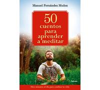 50 cuentos para aprender a meditar: 10 minutos al día para cambiar tu vida: 17 (Vida actual)
