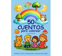 50 CUENTOS para colorear: Cuentos cortos y dibujos para colorear para niños de 4 a 8 años - Libro de actividades creativas