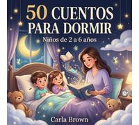 50 cuentos para dormir niños 2-6 años: Historias cortas y relajantes de animales bebés con ilustraciones a todo color para ayudar a tus hijos a conciliar el sueño sin pantallas