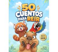 50 Cuentos Para Reír: Historias cortas y divertidas para niños de 4 a 7 años