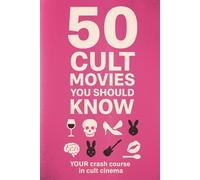 50 Cult Movies You Should Know: Your crash course in cult cinema.: 4 (Top Collection Books)