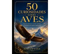 50 CURIOSIDADES SOBRE AVES: Espécies incríveis, recordes naturais e estranhezas do mundo emplumado (Segredos da natureza)