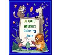 50 Cute Animals Coloring Book for Kids - Fun & Educational Animal Adventures! Size: 8.5 x 11 inches: 50 cutes animals coloring book for kids