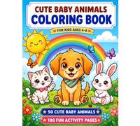 50 Cute Baby Animals Coloring Book: 100 Activity Pages Featuring 50 Cute Baby Animal Coloring Pages and 50 Draw Your Own Animal Activity Pages