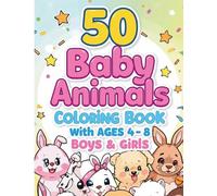 50 Cute Baby Animals Coloring Book for Kids Ages 4-8 for Boys & Girls: Fun and Easy Coloring Pages with Adorable Puppies, Kittens, Pandas, Bunnies and More | Simple Bold Designs