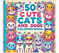 50 Cute Cats and Dogs Coloring Book for Kids: A Fun and Relaxing Coloring Book with Simple and Complex Designs